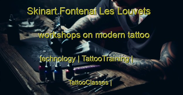 Skinart Fontenai Les Louvets workshops on modern tattoo technology | TattooTraining | TattooClasses | SkinartTraining-France